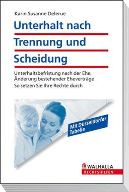 Unterhalt nach Trennung und Scheidung: Unterhaltsbefristung nach der Ehe, Änderung bestehender Eheverträge; So setzen Sie Ihre Rechte durch; Walhalla Rechtshilfen