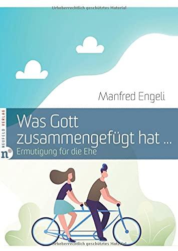 Was Gott zusammengefügt hat …: Ermutigung für die Ehe