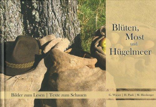 Blüten, Most und Hügelmeer: Bilder zum Lesen, Texte zum Schauen