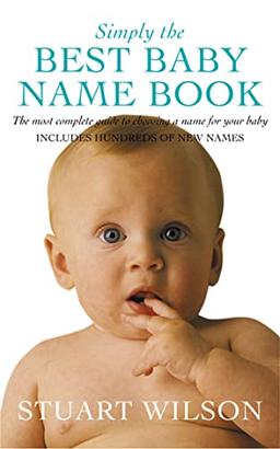 Simply the Best Baby Name Book: The most complete guide to choosing a name for your baby