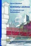 Architektur zeichnen: Ein Arbeitsbuch zum Selbststudium. Der Schwerpunkt des Buches liegt auf der anschaulichen Perspektivzeichnung. Für Anfänger und Fortgeschrittene