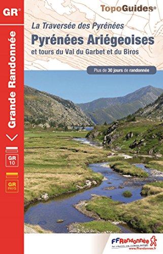 Pyrénées ariégeoises et tours du Val du Garbet et du Biros : la traversée des Pyrénées, plus de 30 jours de randonnée : Luchonnais, Couserans, Vicdessos, Haute-Ariège, Val du Garbet, Biros