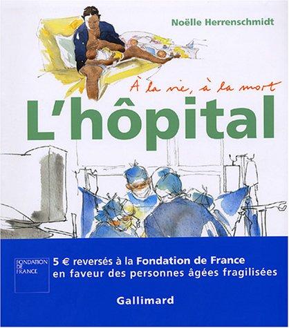 L'hôpital, à la vie, à la mort