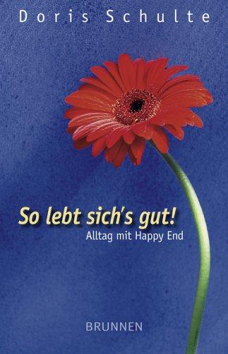 So lebt sich's gut! Alltag mit Happy End