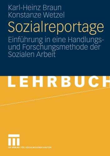 Sozialreportage: Einführung in eine Handlungs- und Forschungsmethode der Sozialen Arbeit