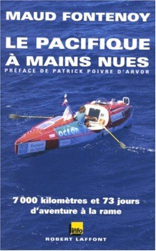 Le Pacifique à mains nues : 7000 kilomètres et 73 jours d'aventure à la rame