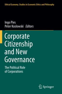 Corporate Citizenship and New Governance: The Political Role of Corporations (Ethical Economy, Band 40)