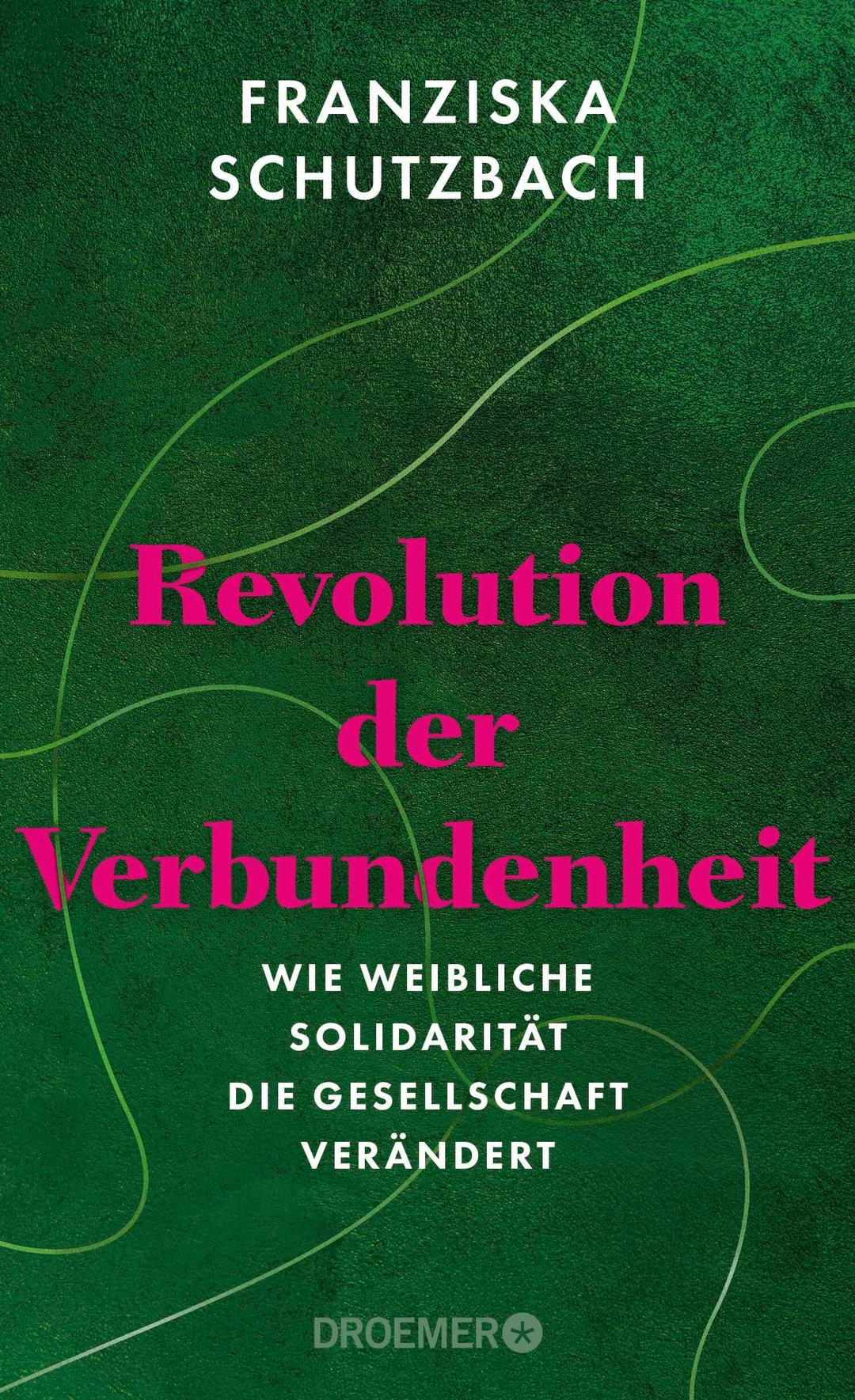 Revolution der Verbundenheit: Wie weibliche Solidarität die Gesellschaft verändert | Von der renommierten Soziologin und Autorin von »Die Erschöpfung der Frauen«