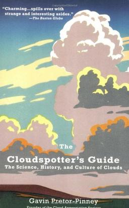 The Cloudspotter's Guide: The Science, History, and Culture of Clouds