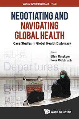 Negotiating and Navigating Global Health: Case Studies in Global Health Diplomacy