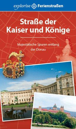 Straße der Kaiser und Könige: Majestätische Spuren entlang der Donau