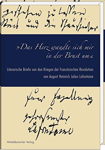 Das Herz wandte sich mir in der Brust um: Literarische Briefe von den Kriegen der Französischen Revolution von August Heinrich Julius Lafontaine