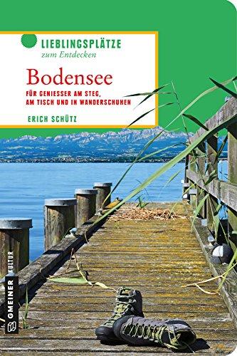 Verführerischer Bodensee: Für Genießer am Steg, am Tisch und in Wanderschuhen (Lieblingsplätze im GMEINER-Verlag)