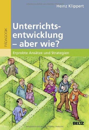 Unterrichtsentwicklung - aber wie?: Erprobte Ansätze und Strategien