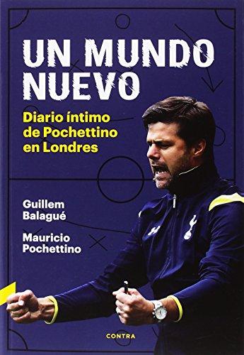 Un mundo nuevo : diario íntimo de Pochettino en Londres