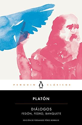 Diálogos. Banquete, Fedro, Fedón / Dialogues: Symposium, Phaedo, Phaedrus: Fedón, Fedro, Banquete (Penguin Clásicos)