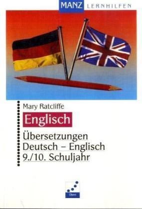 Übersetzungen Deutsch - Englisch: Übersetzungsübungen Deutsch-Englisch, 9./10. Jahrgangsstufe