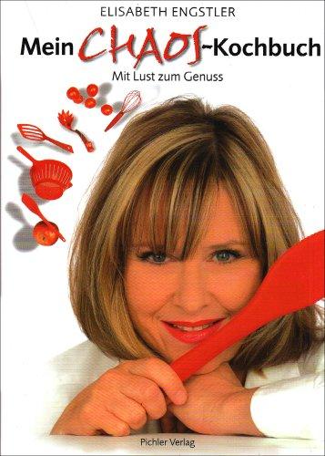 Mein Chaos-Kochbuch: Mit Lust zum Genuß