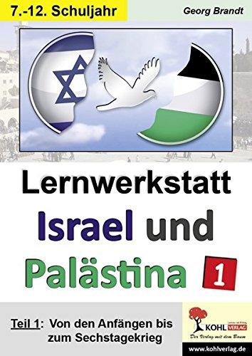 Lernwerkstatt Israel und Palästina 1: Teil 1: Von den Anfängen bis zum Sechstagekrieg