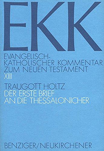 Evangelisch-Katholischer Kommentar zum Neuen Testament, EKK, Bd.13, Der erste Brief an die Thessalonicher