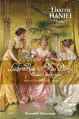 Lady Rose & Miss Darcy, deux coeurs à prendre