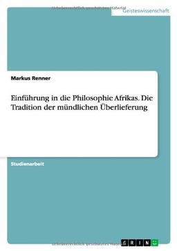 Einführung in die Philosophie Afrikas. Die Tradition der mündlichen Überlieferung