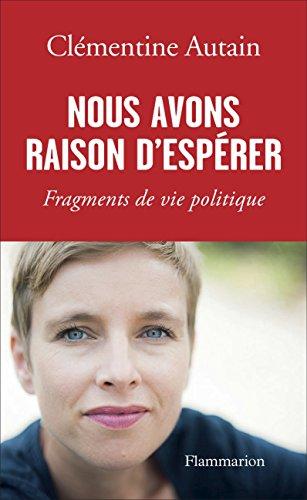 Nous avons raison d'espérer : fragments de vie politique