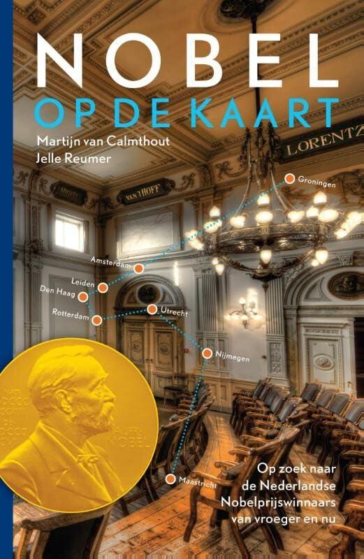 Nobel op de kaart: op zoek naar de Nederlandse Nobelprijswinnaars van vroeger en nu