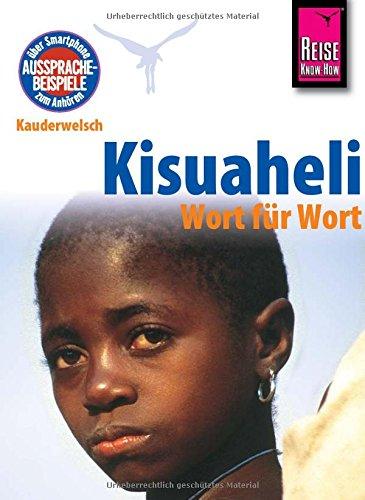 Reise Know-How Kauderwelsch Kisuaheli - Wort für Wort: Für Tansania, Kenia und Uganda. Kauderwelsch-Sprachführer Band 10