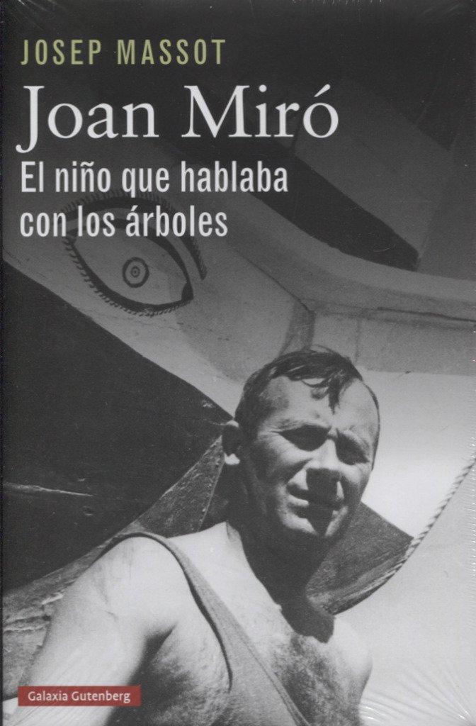 Joan Miró : el niño que hablaba con los árboles (Biografías y Memorias)