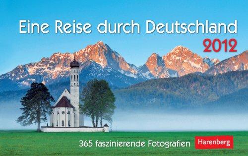 Eine Reise durch Deutschland 2012: 365 faszinierende Fotografien