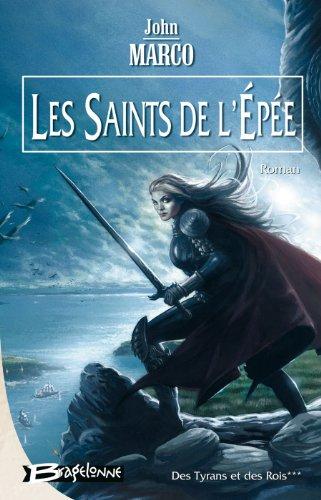 Des tyrans et des rois. Vol. 3. Les saints de l'épée