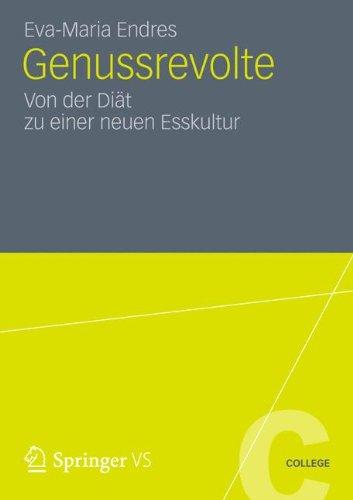 Genussrevolte: Von der Diät zu Einer Neuen Esskultur (VS College) (German Edition)