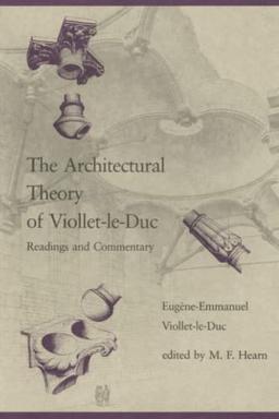 The Architectural Theory of Viollet-le-Duc: Readings and Commentary (Mit Press)