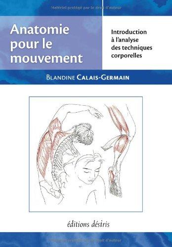 Anatomie pour le mouvement. Vol. 1. Introduction à l'analyse des techniques corporelles