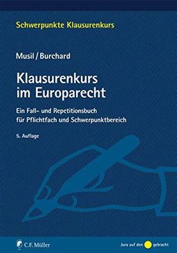 Klausurenkurs im Europarecht: Ein Fall- und Repetitionsbuch für Pflichtfach und Schwerpunktbereich (Schwerpunkte Klausurenkurs)