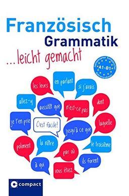 Französisch Grammatik leicht gemacht A1-B1: Lern- und Übungsgrammatik A1-B1