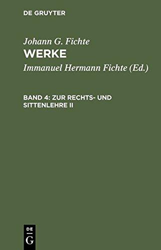 Johann G. Fichte: Werke: Werke, 11 Bde., Bd.4, Zur Rechtslehre und Sittenlehre II.