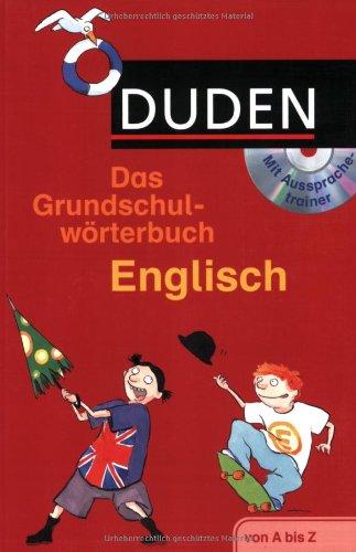 Duden. Das Grundschulwörterbuch Englisch mit Aussprachetrainer auf CD-ROM: Für Schüler ab der 3. Klasse