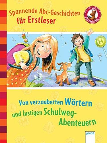 Von verzauberten Wörtern und lustigen Schulwegabenteuern: Der Bücherbär: Die spannendsten Abc-Geschichten für Erstleser