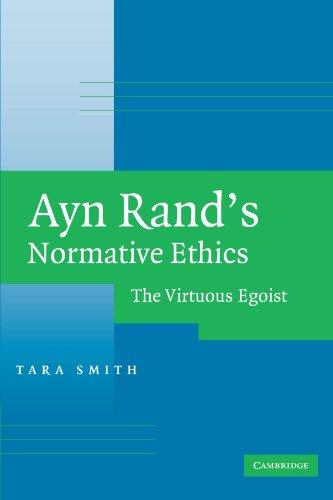 Ayn Rand's Normative Ethics: The Virtuous Egoist