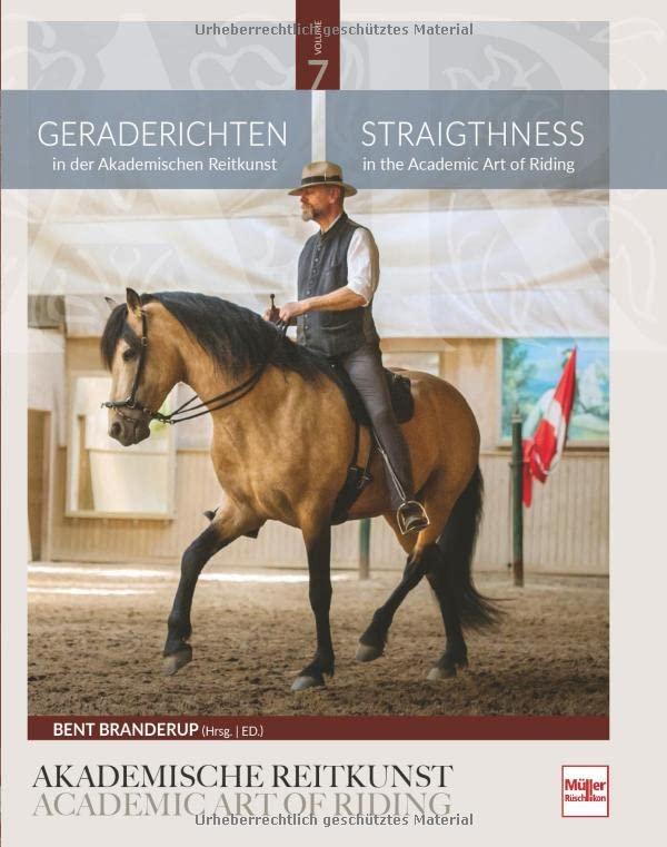 Geraderichten in der Akademischen Reitkunst: Straightness in the Academic Art of Riding (BAND 7)