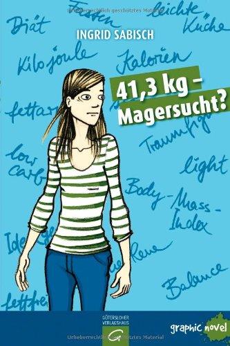 41,3 kg - Magersucht?: Graphic Novel