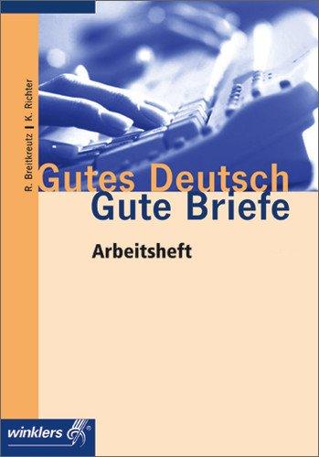 Gutes Deutsch - Gute Briefe. Schriftverkehr in Wirtschaft und Verwaltung: Gutes Deutsch - Gute Briefe: Handlungsorientiertes Arbeitsheft, 10., neu ... für Wirtschaft und Verwaltung