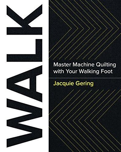 Walk: Master Machine Quilting with Your Walking Foot