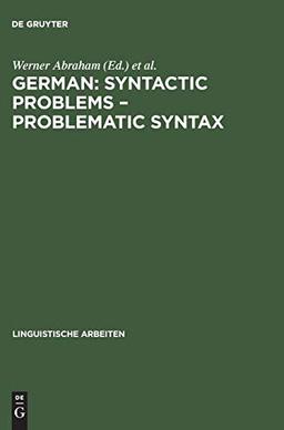 German: Syntactic Problems – Problematic Syntax (Linguistische Arbeiten, 374, Band 374)