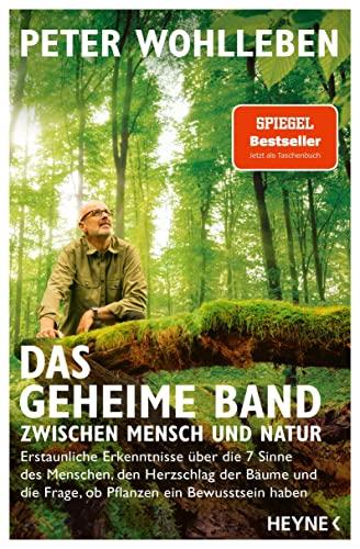 Das geheime Band zwischen Mensch und Natur: Erstaunliche Erkenntnisse über die 7 Sinne des Menschen, den Herzschlag der Bäume und die Frage, ob Pflanzen ein Bewusstsein haben