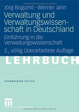 Verwaltung und Verwaltungswissenschaft in Deutschland: Einführung in die Verwaltungswissenschaft: EinfÃ1/4hrung in die Verwaltungswissenschaft (Grundwissen Politik)