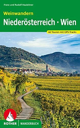 Weinwandern Niederösterreich – Wien: 46 Touren mit GPS-Tracks (Rother Wanderbuch)