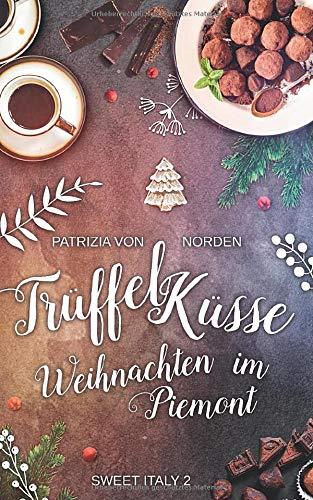 Trüffelküsse - Weihnachten im Piemont (Sweet Italy, Band 2)